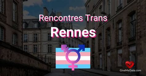 rencontre trans rennes|Rencontre des trans sur Rennes ️